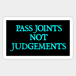 Pass Joints Not Judgement Magnet